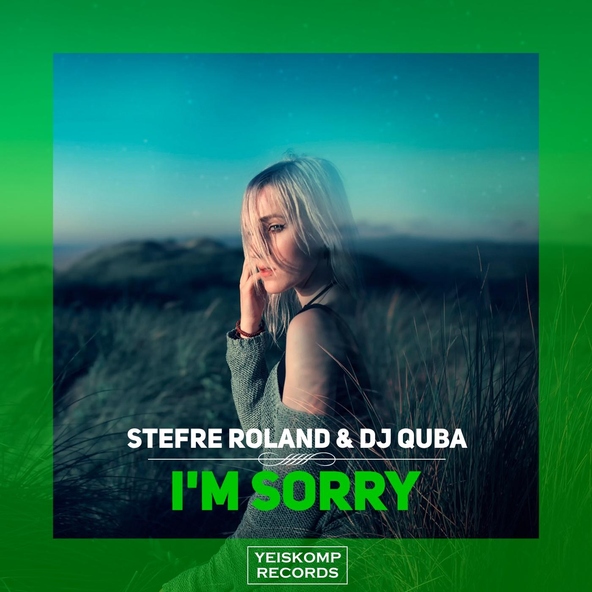 Stefre Roland, Dj Quba - I'm Sorry