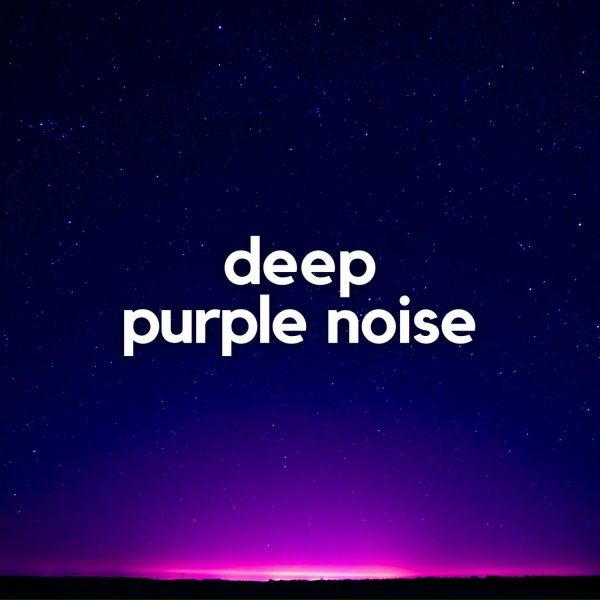 Sensitive ASMR - Deep Purple Noise, Pt.1