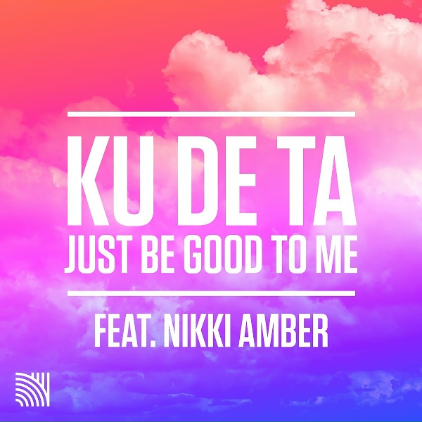Ku De Ta feat. Nikki Amber - Just Be Good To Me (feat. Nikki Amber)