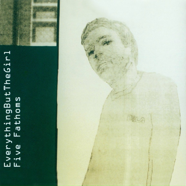 Everything But The Girl - Five Fathoms