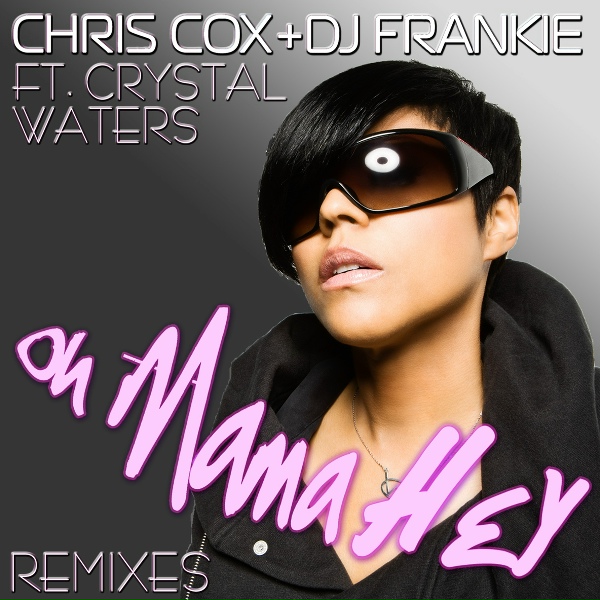 DJ Frankie, Chris Cox feat. Crystal Waters - Oh Mama Hey