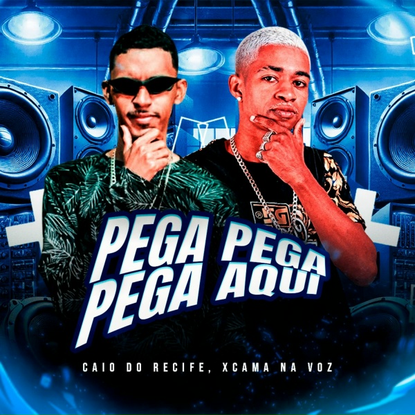 XCAMA NA VOZ, CAIO DO RECIFE - Pega Pega Pega Aqui