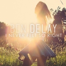 Ben Delay - I Never Felt so Right (Radio Mix) (Radio Mix)