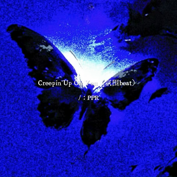 PPR - Creepin' Up On You