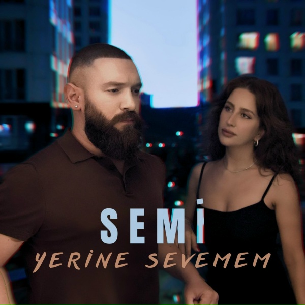 SEMİ - Yerine Sevemem