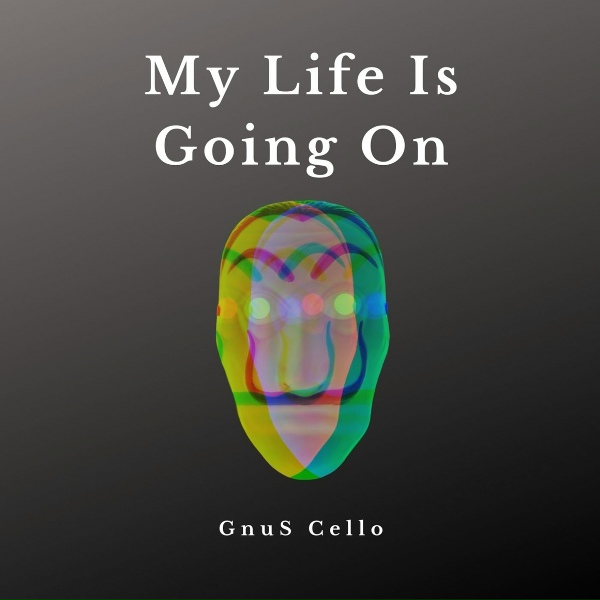 GnuS Cello - My Life Is Going On