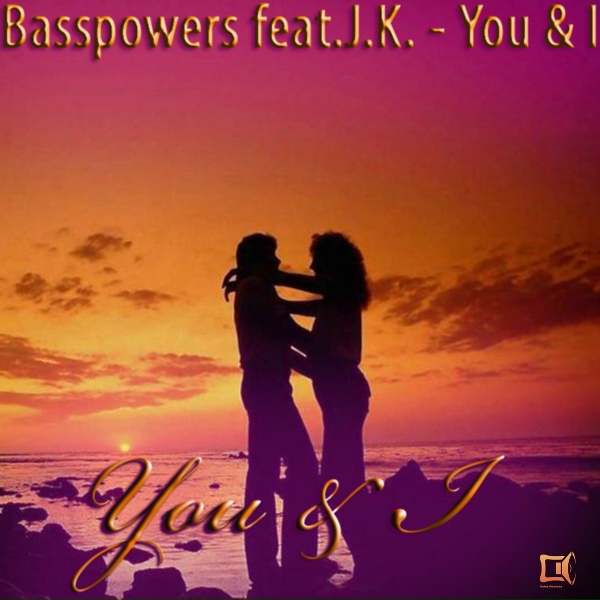 Basspowers feat. J.K. feat. J.K. - You & I