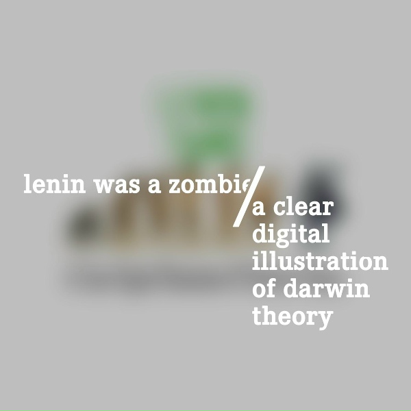 Lenin Was a Zombie - Two and a Half Minutes of a Pure Digital Emotion