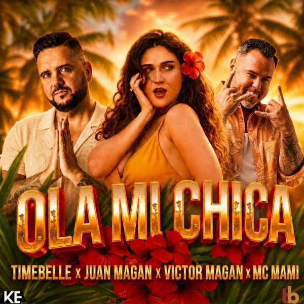Timebelle, Juan Mag&aacute;n, Victor Magan, MC MAMI - Ola Mi Chica