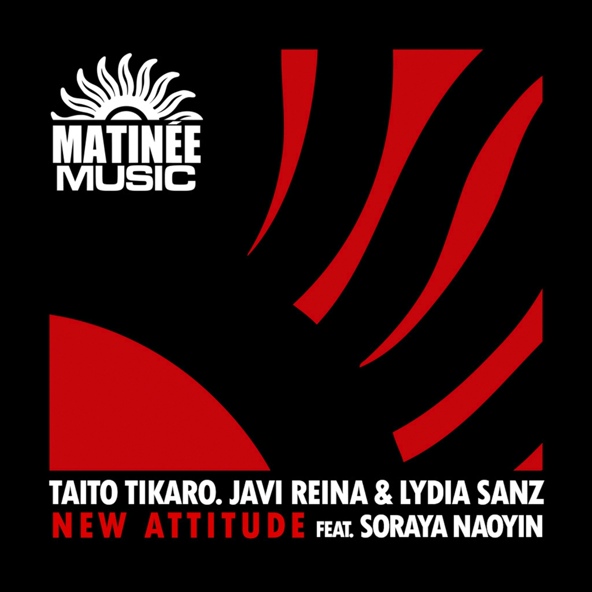 Taito Tikaro, Javi Reina, Lydia Sanz feat. Soraya Naoyin - New Attitude