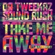 Da Tweekaz, Sound Rush feat. Ruby Prophet - Take Me Away