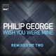 Philip George - Wish You Were Mine (Hollaphonic Remix) (Hollaphonic Remix)