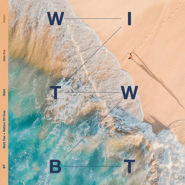 BT, Matt Fax, Nation Of One - Walk into the Water
