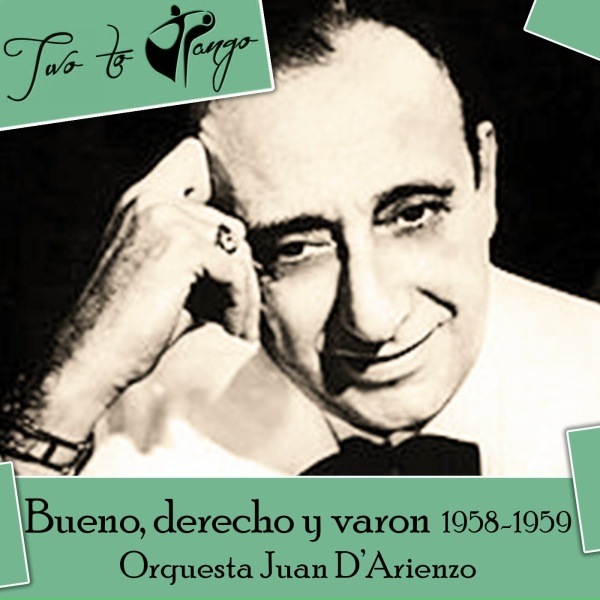 Juan Polito, Mario Bustos, Orquesta Juan D&rsquo;Arienzo - Bueno, derecho y varon