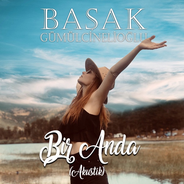Başak G&uuml;m&uuml;lcinelioğlu - Bir Anda