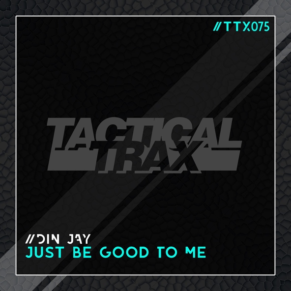 Din Jay - Just Be Good to Me