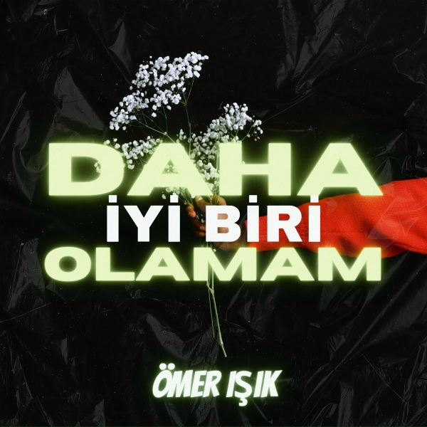 &Ouml;mer Işık - Daha İyi Biri Olamam