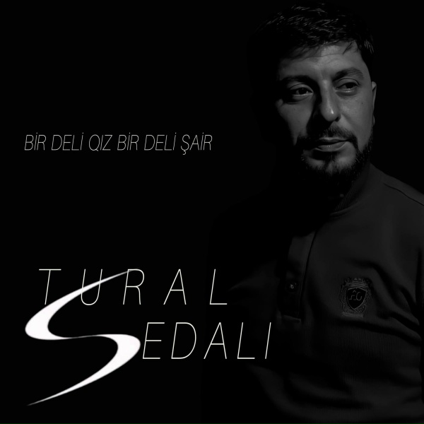 Tural Sedalı - Bir Deli Qız Bir Deli Şair