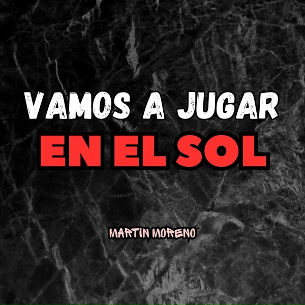 Martin Moreno - Vamos a Jugar en el Sol