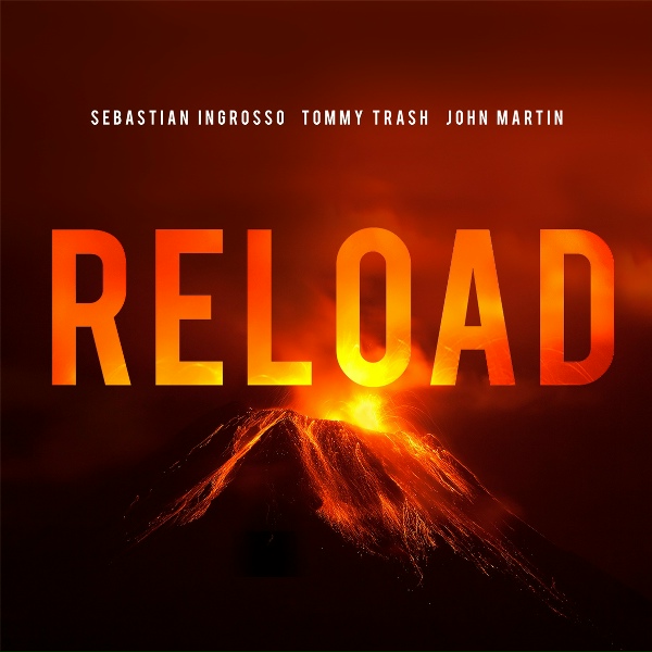 Sebastian Ingrosso, Tommy Trash, John Martin - Reload