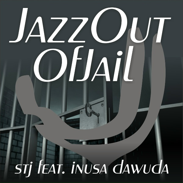 STJ feat. Inusa Dawuda feat. Inusa Dawuda - Jazz out of Jail