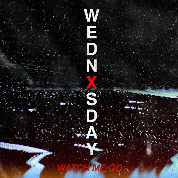 WEDNXSDAY - Watch Me Go