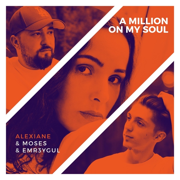 Moses, Emr3ygul feat. Alexiane - A Million on My Soul (Remix) [feat. Alexiane]
