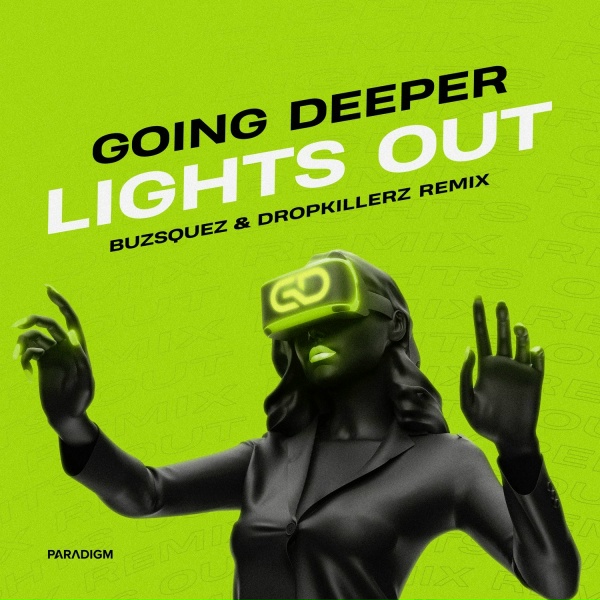 Going Deeper, BUZSQUEZ, DROPKILLERZ - Lights Out (BUZSQUEZ & DROPKILLERZ Remix)