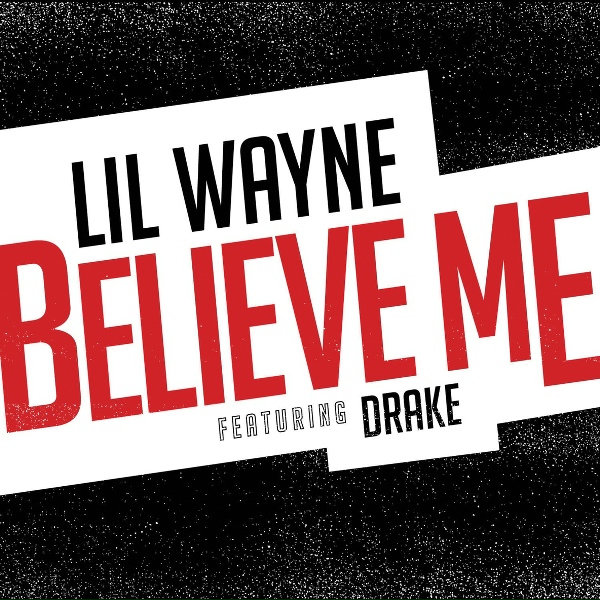 Lil Wayne feat. Drake - Believe Me