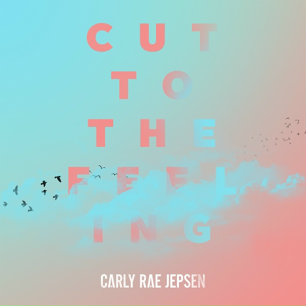 Carly Rae Jepsen - Cut To The Feeling