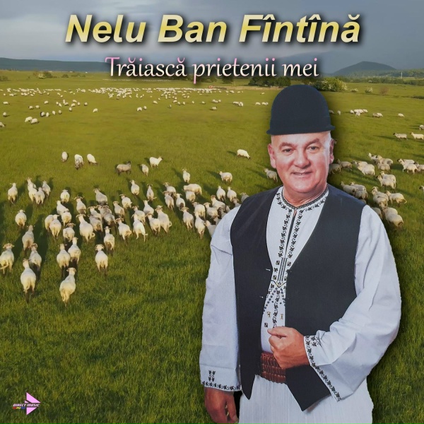 Nelu Ban F&icirc;nt&icirc;nă - Trăiască prietenii mei