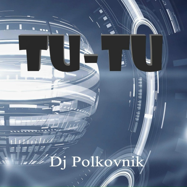 DJ Polkovnik - Tu-tu