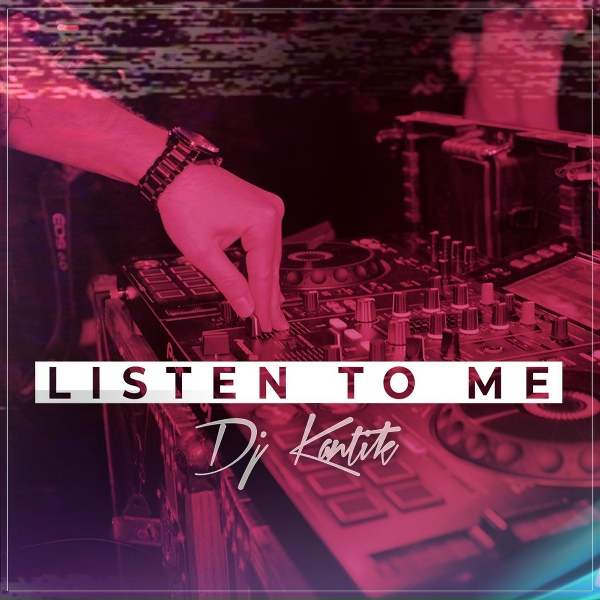 DJ Kantik - Listen to Me