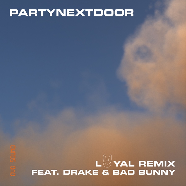 PARTYNEXTDOOR feat. Drake, Bad Bunny - Loyal (feat. Drake and Bad Bunny)