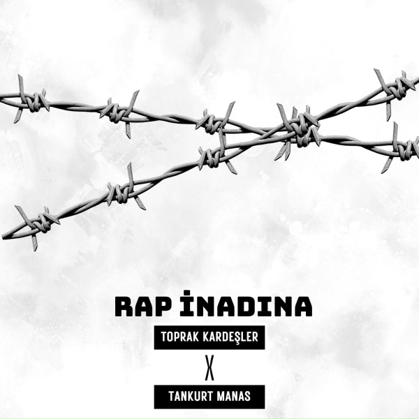 Toprak Kardeşler, Tankurt Manas - Rap İnadına