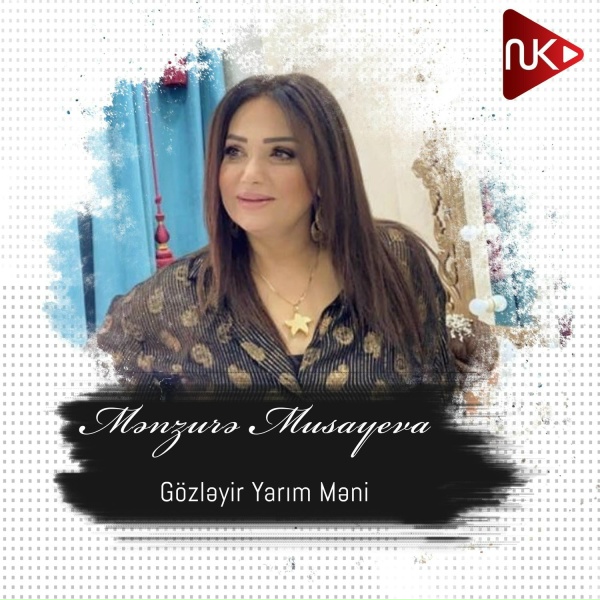 Mənzurə Musayeva - G&ouml;zləyir Yarım Məni
