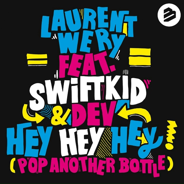 Laurent Wery feat. Swift K.I.D., Dev - Hey Hey Hey (Pop Another Bottle)