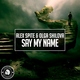 Alex Spite, Olga Shilova - Say My Name (Original Mix) (Original Mix)