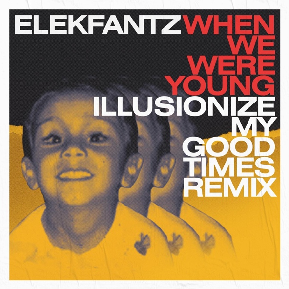 Elekfantz, Illusionize - When We Were Young