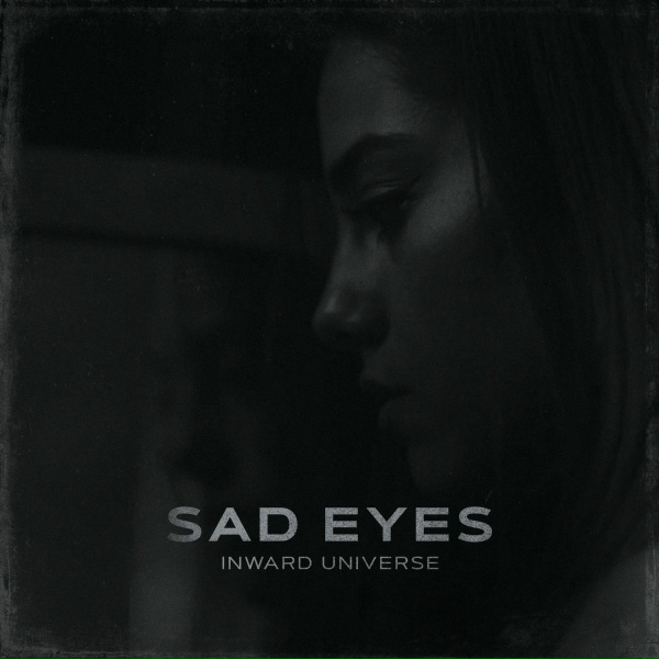 Inward Universe - Sad Eyes