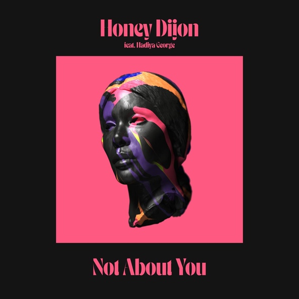 Honey Dijon feat. Hadiya George - Not About You (feat. Hadiya George)