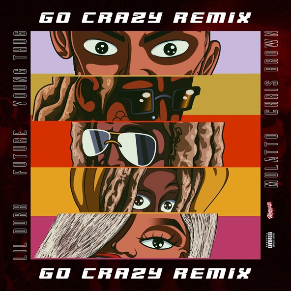 Chris Brown, Young Thug feat. Future, Lil Durk, Mulatto - Go Crazy (Remix)