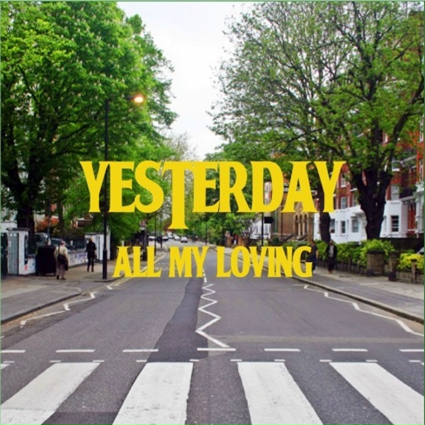 Yesterday - All My Loving