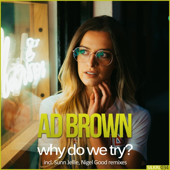 Ad Brown - Why Do We Try?