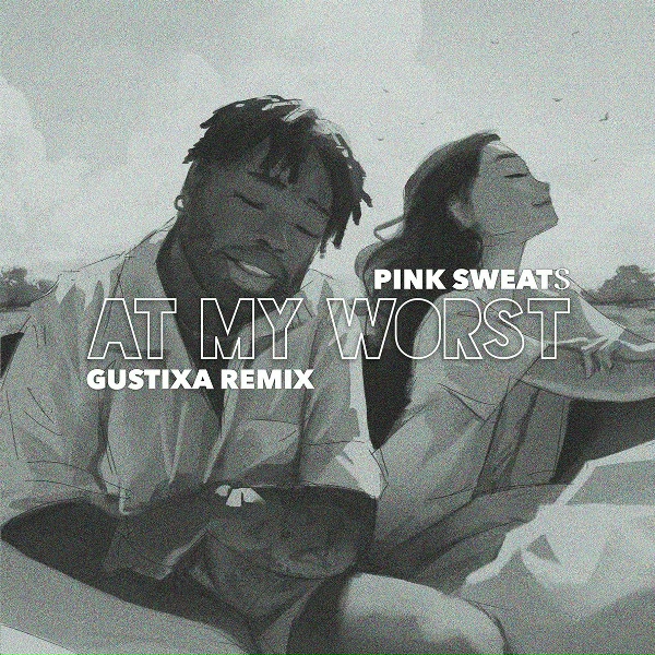 Pink Sweat$ - At My Worst (Gustixa Remix)