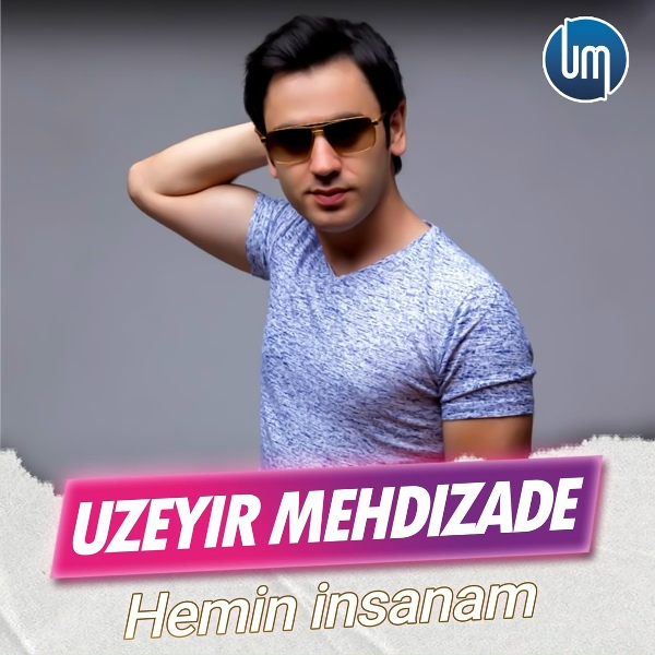 Uzeyir Mehdizade - Hemin İnsanam