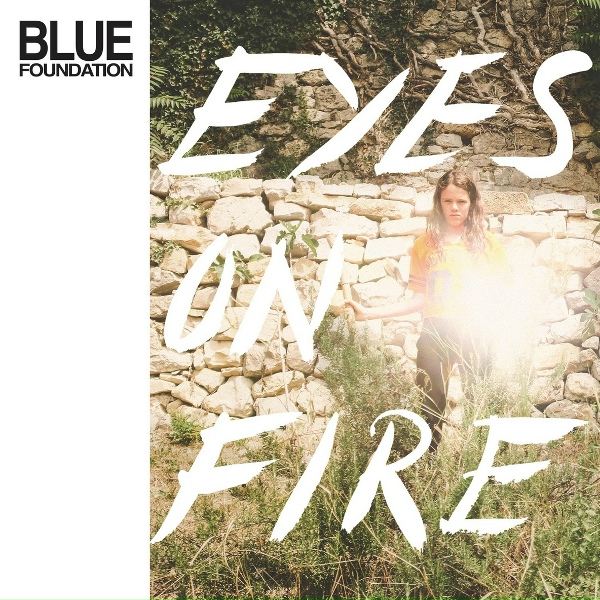 Blue Foundation feat. Kirstine Stubbe Teglbj&aelig;rg - Eyes on Fire
