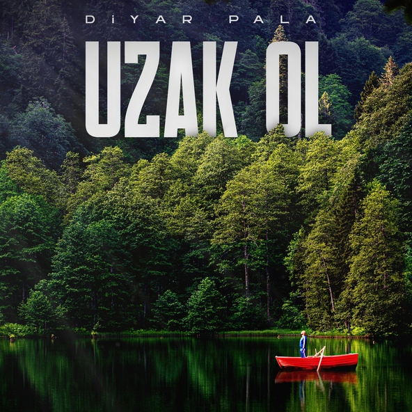 Diyar Pala - Uzak Ol