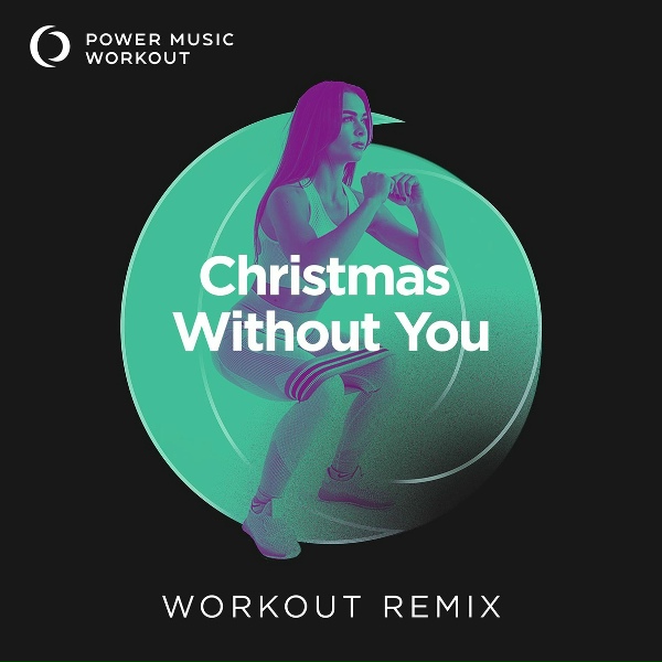 Power Music Workout - Christmas Without You