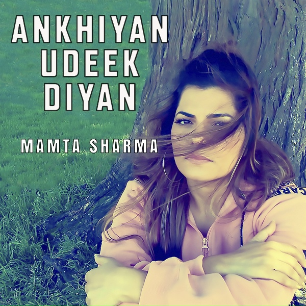 Mamta Sharma - Ankhiyan Udeek Diyan